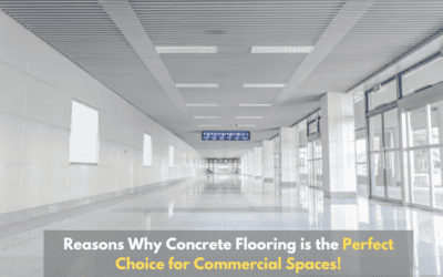 Reasons Why Concrete Flooring is the Perfect Choice for Commercial Spaces!